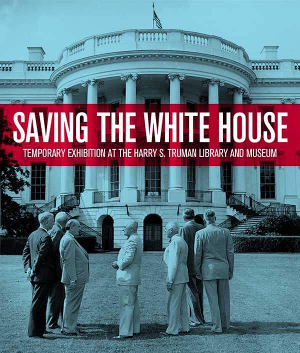 Saving the White House: Truman’s Extreme Makeover