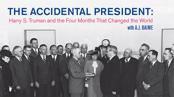 The Accidental President: Harry Truman and the Four Months that Changed the World