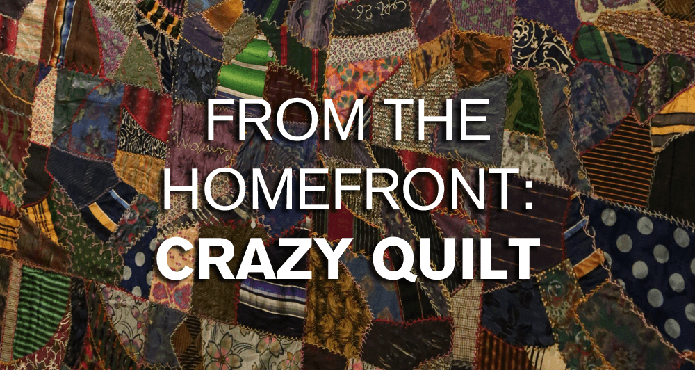 From the Homefront: Crazy Quilt